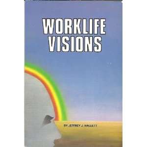  Worklife Visions Redefining Work for the Information 