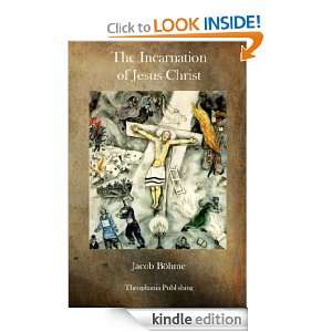 The Incarnation of Jesus Christ Jacob Boehme  Kindle 