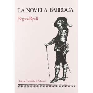 La novela barroca: Catalogo bio bibliografico : 1620 1700 