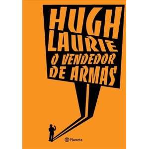  O Vendedor De Armas (9788576654834): Hugh Laurie: Books