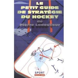    Petit guide de stratégie du hockey (Le) (9782920993464) Books