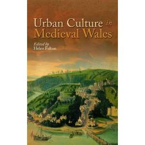  Urban Culture in Medieval Wales (9780708325032): Fulton 