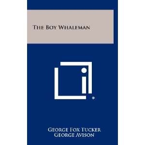  The Boy Whaleman (9781258280406) George Fox Tucker 