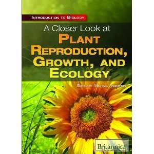  A Closer Look at Plant Reproduction, Growth, and Ecology 
