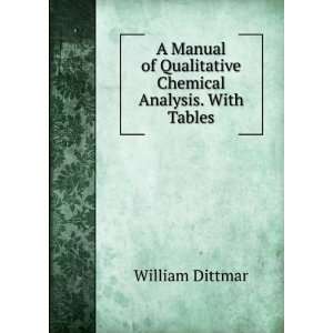   of Qualitative Chemical Analysis. With Tables William Dittmar Books