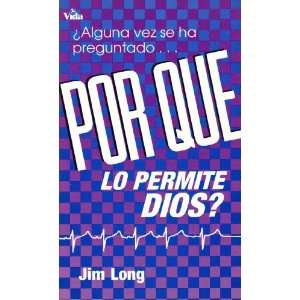  Por Que Lo Permite Dios? (9780829704280): Jim Long: Books