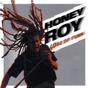  40 Oz of Funk: Honey Roy: Music