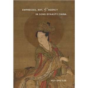  Hui shu LeesEmpresses, Art, and Agency in Song Dynasty 