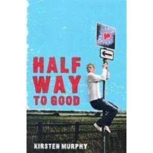  Halfway to Good Murphy Kirsten Books
