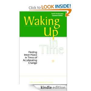 Waking Up in Time Finding Inner Peace in Times of Accelerating Change 