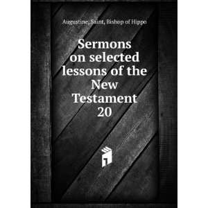  Sermons on selected lessons of the New Testament. 20 
