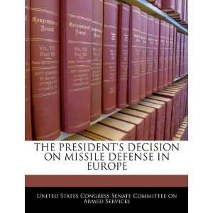  THE PRESIDENTS DECISION ON MISSILE DEFENSE IN EUROPE 