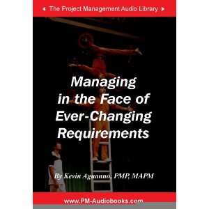  Managing in the Face of Ever Changing Requirements 