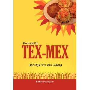  Mom and Pop Tex Mex Cafe Style Tex Mex Cooking [Paperback 
