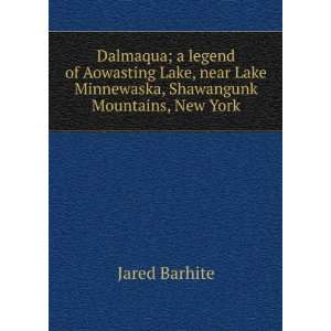  Dalmaqua; a legend of Aowasting Lake, near Lake Minnewaska 