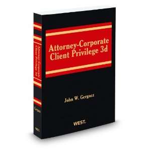  Attorney Corporate Client Privilege, 3d, 2012 1 ed 