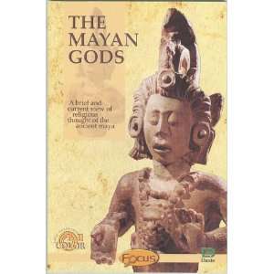  THE MAYAN GODS; A BRIEF AND CURRENT VIEW OF RELIGIOUS 