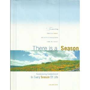  There Is a Season (EXPERIENCING CONTENTMENT IN EVERY SEASON OF LIFE 