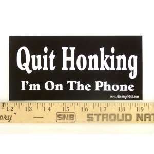  * Magnet* Quit Honking Im On The Phone Magnetic Bumper 