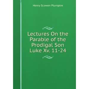   of the Prodigal Son Luke Xv. 11 24. Henry Scawen Plumptre Books