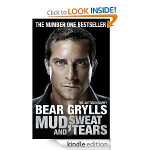 Mud, Sweat and Tears Bear Grylls  Kindle Store