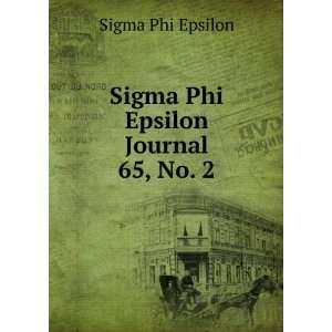    Sigma Phi Epsilon Journal. 65, No. 2 Sigma Phi Epsilon Books