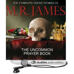  The Uncommon Prayer Book The Complete Ghost Stories of M 