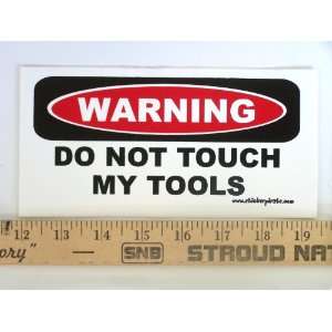  * Magnet* Warning Do Not Touch My Tools Magnetic Bumper 