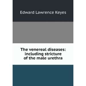  The venereal diseases: including stricture of the male 