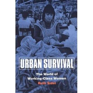 Urban Survival The World of Working Class Women by Ruth Sidel (Aug 1 