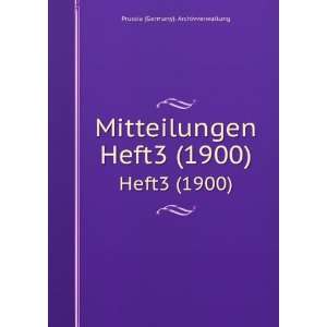   Mitteilungen. Heft3 (1900) Prussia (Germany). Archivverwaltung Books