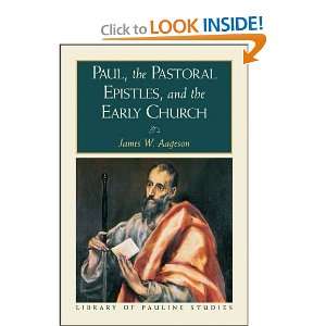 Pastoral Epistles, and the Early Church (Library of Pauline Studies 