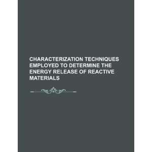 Characterization techniques employed to determine the energy release 