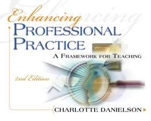 Enhancing Professional Practice by Charlotte Danielson 2007, Paperback 