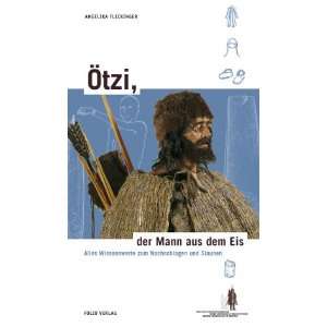 Ötzi, der Mann aus dem Eis: .de: Angelika Fleckinger: Bücher