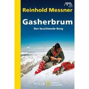 Gasherbrum Der leuchtende Berg  Reinhold Messner Bücher