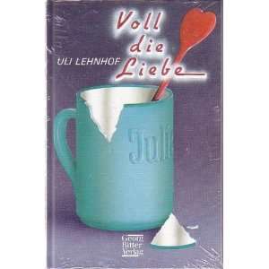 Voll die Liebe  Uli Lehnhof Bücher