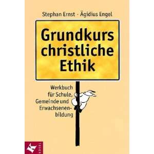 Grundkurs christliche Ethik Werkbuch für Schule, Gemeinde und 