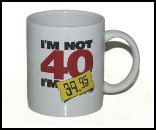 Not 40 Im 39.95   Birthday Ceramic Mug  