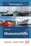 Museumsschiffe Geschichte   Technik   Schiffe (Typenkompass)