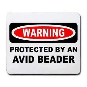    WARNING PROTECTED BY AN AVID BEADER Mousepad: Office Products