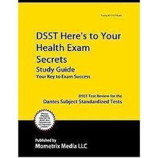 DSST Heres to Your Health Exam Secrets (Study G  Target