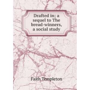   sequel to The bread winners, a social study Faith Templeton Books