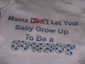 DALLAS COWBOYS ONESIE(Mama let your Baby grow up )  