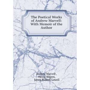  The Poetical Works of Andrew Marvell With Memoir of the 