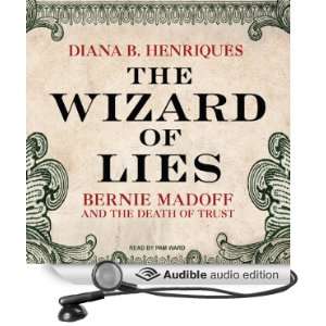 The Wizard of Lies Bernie Madoff and the Death of Trust 