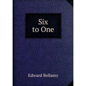  Six to One Edward Bellamy Books