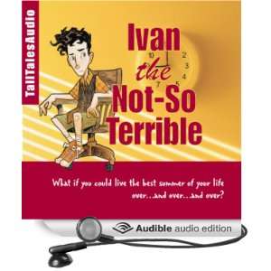  Ivan the Not So Terrible Tales of a Time Traveling Ten 