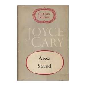  Aissa Saved Joyce Cary Books