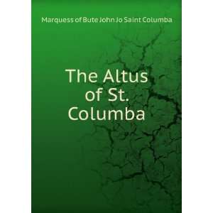   Altus of St. Columba Marquess of Bute John Jo Saint Columba Books